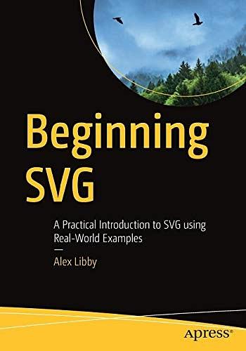 Beginning SVG: A Practical Introduction to SVG using Real-World Examples